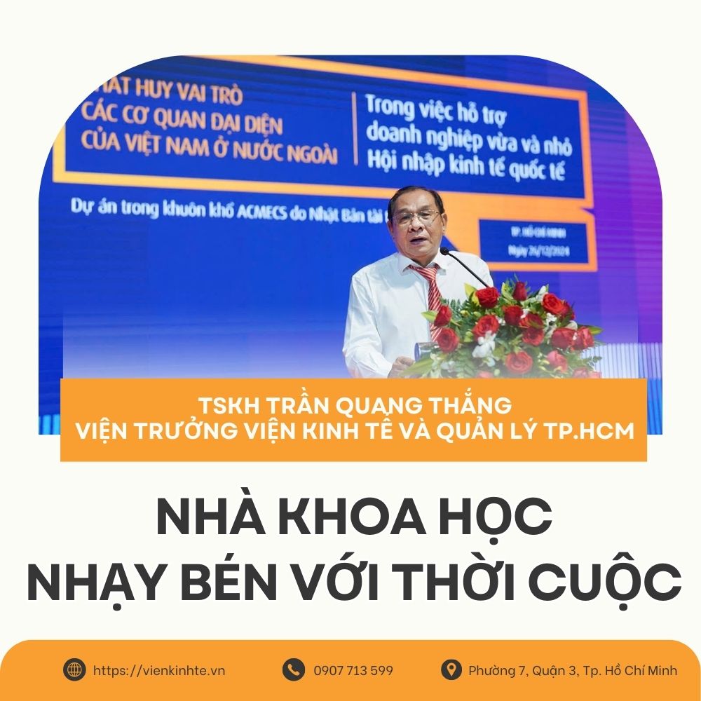 TSKH Trần Quang Thắng - Viện Trưởng Viện Kinh Tế & Quản Lý Tp.HCM: Nhà Khoa Học Nhạy Bén Với Thời Cuộc