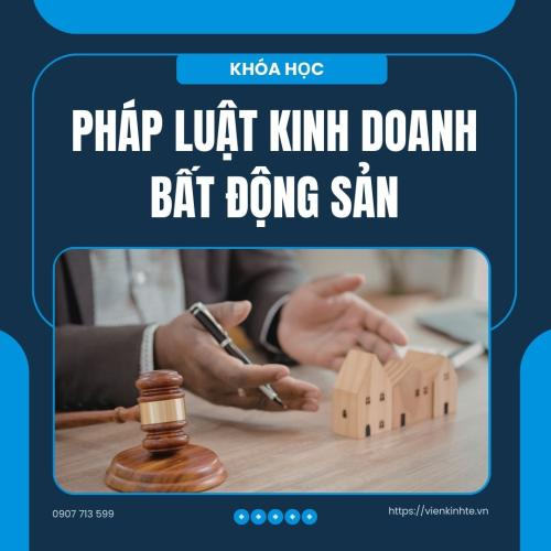 Buổi 4+5+6: Pháp Luật Kinh Doanh Bất Động Sản